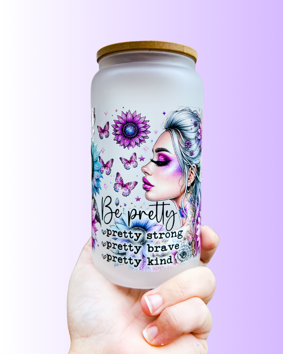 Be Pretty, Be Strong, Be Brave, Be Kind – Frosted Glass Can
 16oz with Bamboo Lid