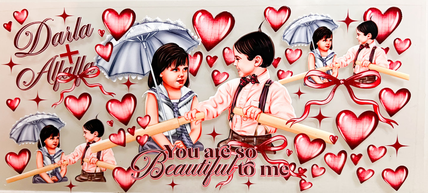 You Are So Beautiful to Me (Darla & Alfalfa) UVDTF Cup Wrap to Suit 16 Ounce Tumbler