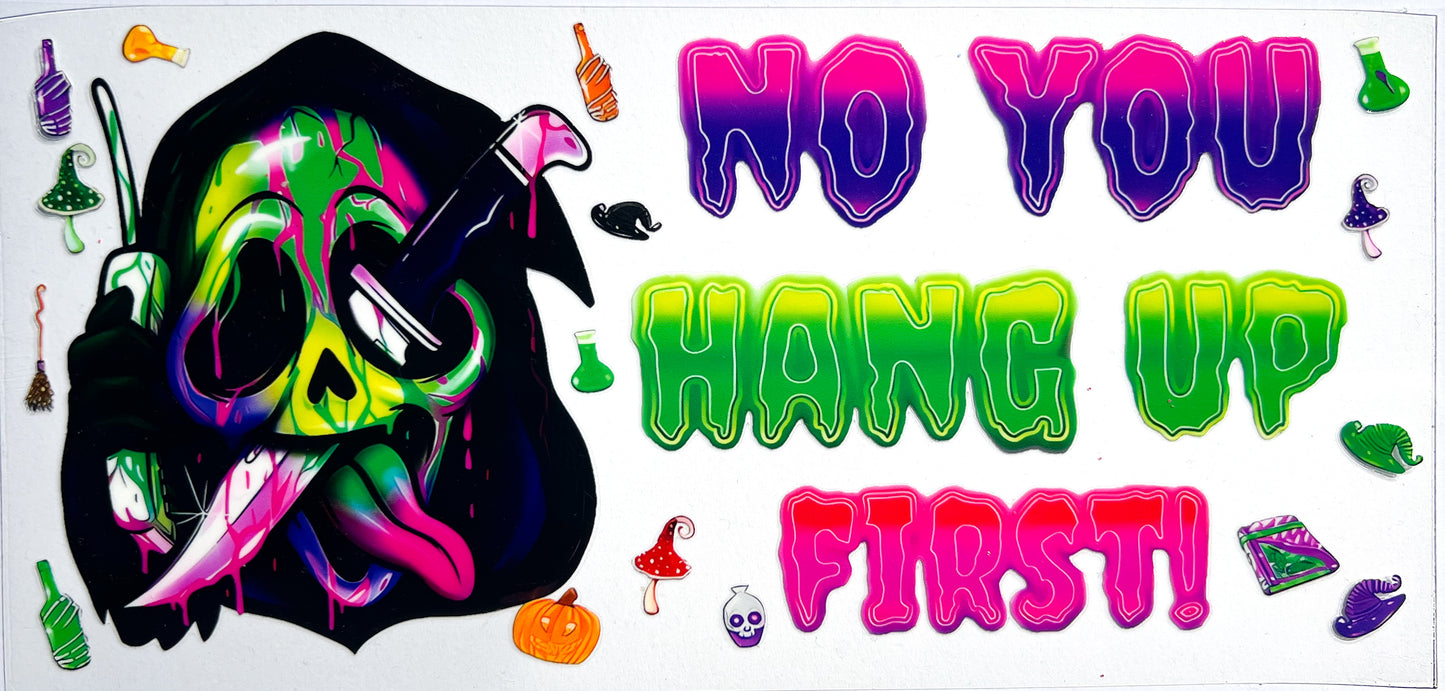 💕 No You Hang Up First – Horror Call 16oz UVDTF Wrap